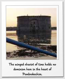 The winged chariot of time holds no dominion here in the heart of Pembrokeshire.